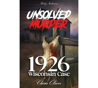 The Unsolved Murder of Clara Olson: 1926 Wisconsin Case That Still Haunts History