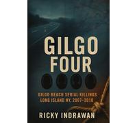 The Unsolved Murder of Gilgo Four: Gilgo Beach Serial Killings, Long Island NY, 2007-2010