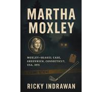 The Unsolved Murder of Martha Moxley: Moxley-Skakel Case, Greenwich, Connecticut, USA, 1975