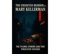 The Unsolved Murder of Mary Kellerman: The Tylenol Cyanide Case That Paralyzed Chicago