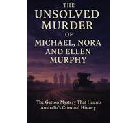 The Unsolved Murder of Michael, Nora, and Ellen Murphy: The Gatton Mystery That Haunts Australia’s Criminal History
