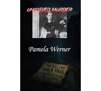 The Unsolved Murder of Pamela Werner: A Brutal Killing in 1937 Peking: A True Crime Investigation into the Dark Secrets of Beijing’s Expat Elite