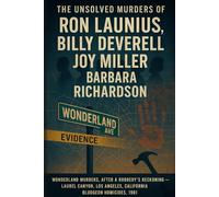 The Unsolved Murder of Ron Launius, Billy DeVerell, Joy Miller, and Barbara Richardson: Wonderland Murders, Laurel Canyon, Los Angeles, California, bludgeon homicides, 198