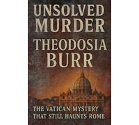The Unsolved Murder of Theodosia Burr: The Vatican Mystery That Still Haunts Rome