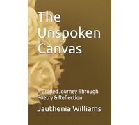 The Unspoken Canvas: A Guided Journey Through Poetry & Reflection
