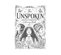 The Unspoken: Divine Feminine Coloring Book
