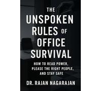 The Unspoken Rules of Office Survival: How to Read Power, Please the Right People, and Stay Safe