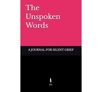 The Unspoken Words: A Journal for Silent Grief