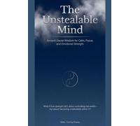The Unstealable Mind: Ancient Daoist Wisdom for Calm, Focus, and Emotional Strength: 4