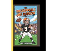 THE UNSTOPPABLE JOE BURROW: A tale of hardwork and determination