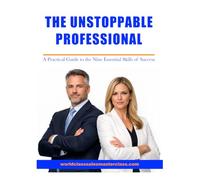 THE UNSTOPPABLE PROFESSIONAL: A Practical Guide to the Nine Essential Skills of Success