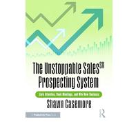 The Unstoppable Sales Prospecting System: Earn Attention, Book Meetings, and Win New Business