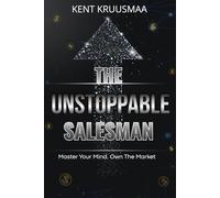 The Unstoppable salesman: Master your mind. Own the market