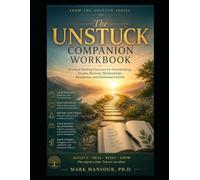 The UNSTUCK Companion Workbook: Practical Healing Exercises for Overthinking, Trauma, Burnout, Relationships, Boundaries, and Emotional Growth