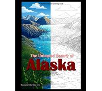 The Untamed Beauty of Alaska: A coloring book