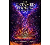 The Untamed Phoenix Companion Journal