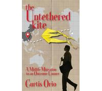 The Untethered Kite: A Midlife Migration to an Outcome Unsure
