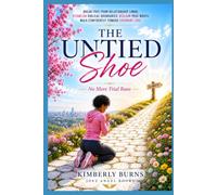 THE UNTIED SHOE: No More Trial Runs : A Christian Guide to Commitment, Boundaries, and Walking Away from Relationship Limbo