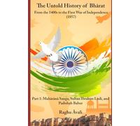 The Untold History of Bhārat From the 1400s to the First War of Independence (1857) - Part 1: Mahārānā Sanga, Sultan Ibrahim Lodi and Padishah Babur