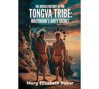 THE UNTOLD HISTORY OF THE TONGVA TRIBE: HOLLYWOOD'S DIRTY SECRET