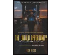 The Untold Opportunity in Truck Driver Recruiting: Turn the driver crisis into your biggest advantage