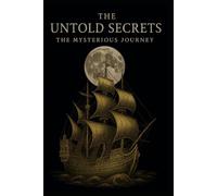 The Untold Secrets: The Mysterious Journey