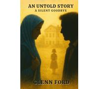 THE UNTOLD STORY: A SILENT GOODBYE