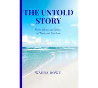 The Untold Story: From Silence and Secrets to Truth and Freedom