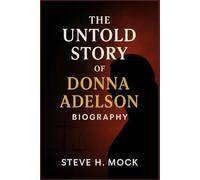 THE UNTOLD STORY OF DONNA ADELSON BIOGRAPHY
