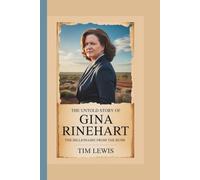 The Untold Story Of Gina Rinehart: The Billionaire from the Bush