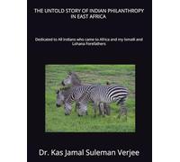 THE UNTOLD STORY OF INDIAN PHILANTHROPY IN EAST AFRICA :: Dedicated to All Indians who came to Africa and my Ismaili and Lohana Forefathers