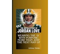 THE UNTOLD STORY OF JORDAN LOVE: Wearing the ‘G’ with Purpose: More Than Just the Next Man Up