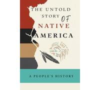 The Untold Story of Native America: A People's History