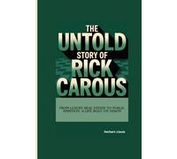THE UNTOLD STORY OF RICK CARUSO: From Luxury Real Estate to Public Ambition: A Life Built on Vision