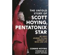 The Untold Story of Scott Hoying, Pentatonix Star: My Son’s Journey to Find Harmony in Music and Life