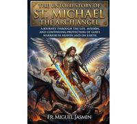 The Untold Story of St. Michael The Arch Angel