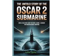 The Untold Story of the Oscar 2 Submarine: How a Cold War Giant Became a Game-Changer for Modern Naval Warfare