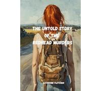 THE UNTOLD STORY OF THE REDHEAD MURDERS