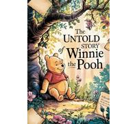 The untold story of WINNIE THE POOH: The Chase for the Sweetest Honey in the Land