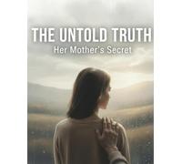 The Untold Truth: Her Mother'S Secret