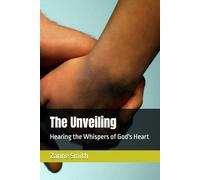 The Unveiling: Hearing the Whispers of God's Heart