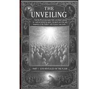 The Unveiling Part 1: God Revealed in the Flesh