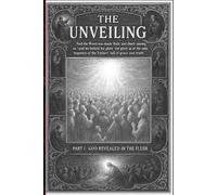 The Unveiling Part 1:: God Revealed in the Flesh