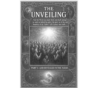 The Unveiling Part 2: God Revealed in the Flesh