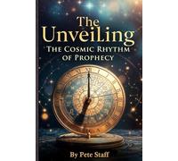 The Unveiling: The Cosmic Rhythm of Prophecy