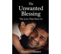 The Unwanted Blessing: The Love That Saves Us