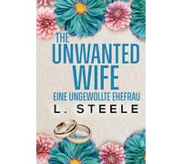 The Unwanted Wife - Eine ungewollte Ehefrau: Ein Brother's-Best-Friend-Liebesroman