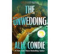 The Unwedding: Reese's Book Club Pick (a Novel)