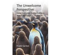 The Unwelcome Perspective: How Everyday Conversations Make Workplaces Inclusive