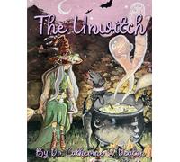 The Unwitch: This book is NOT about a Witch. This book is about an Unwitch.